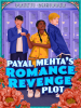 Book Cover for "Payal Mehta's Romance Revenge Plot"