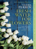 Book Cover for "Fresh Water for Flowers"