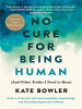 Book Cover for "No Cure for Being Human"