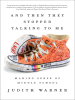 Book Cover for "And Then They Stopped Talking to Me"
