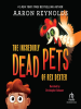 Book Cover for "The Incredibly Dead Pets of Rex Dexter"