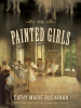 Book Cover for "The Painted Girls"