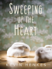 Book Cover for "Sweeping Up the Heart"