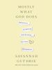 Book Cover for "Mostly What God Does"