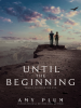 Book Cover for "Until the Beginning"