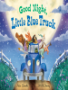 Book Cover for "Good Night, Little Blue Truck"