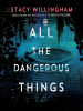 Book Cover for "All the Dangerous Things"