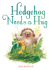 Book Cover for "Hedgehog Needs a Hug"