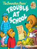 Book Cover for "The Berenstain Bears and the Trouble at School"