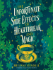 Book Cover for "The Unfortunate Side Effects of Heartbreak and Magic"