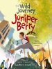 Book Cover for "The Wild Journey of Juniper Berry"