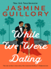 Book Cover for "While We Were Dating"