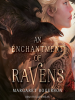 Book Cover for "An Enchantment of Ravens"