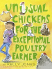 Book Cover for "Unusual Chickens for the Exceptional Poultry Farmer"