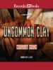 Book Cover for "Uncommon Clay"