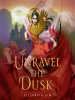Book Cover for "Unravel the Dusk"
