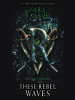 Book Cover for "These Rebel Waves"