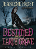 Book Cover for "Destined for an Early Grave"