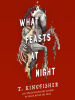 Book Cover for "What Feasts at Night"
