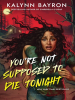 Book Cover for "You're Not Supposed to Die Tonight"