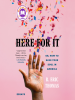 Book Cover for "Here for It"