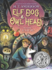 Book Cover for "Elf Dog and Owl Head"