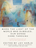 Book Cover for "When the Light of the World Was Subdued, Our Songs Came Through"