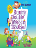 Book Cover for "Bunny Double, We're in Trouble!"