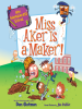 Book Cover for "Miss Aker Is a Maker!"