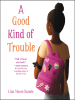 Book Cover for "A Good Kind of Trouble"
