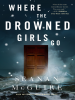 Book Cover for "Where the Drowned Girls Go"