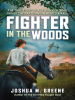 Book Cover for "Fighter in the Woods"