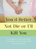 Book Cover for "You'd Better Not Die or I'll Kill You"