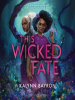 Book Cover for "This Wicked Fate"