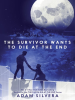 Book Cover for "The Survivor Wants to Die at the End"