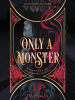 Book Cover for "Only a Monster"