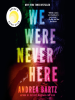 Book Cover for "We Were Never Here"