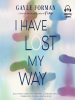 Book Cover for "I Have Lost My Way"