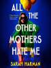 Book Cover for "All the Other Mothers Hate Me"