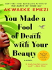 Book Cover for "You Made a Fool of Death with Your Beauty"