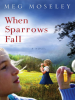 Book Cover for "When Sparrows Fall"