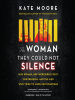 Book Cover for "The Woman They Could Not Silence"