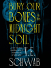 Book Cover for "Bury Our Bones in the Midnight Soil"