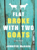 Book Cover for "Flat Broke with Two Goats"