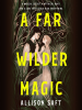 Book Cover for "A Far Wilder Magic"