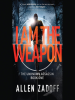 Book Cover for "I Am the Weapon"