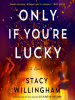 Book Cover for "Only If You're Lucky"
