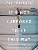 Book Cover for "It's Not Supposed to Be This Way"