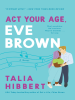 Book Cover for "Act Your Age, Eve Brown"
