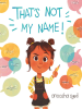 Book Cover for "That's Not My Name!"